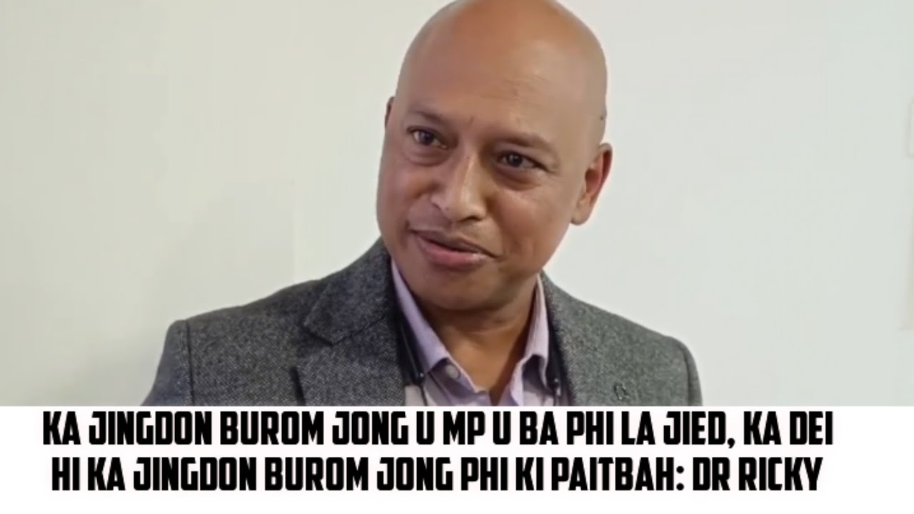 DA KI KYNTIEN BA DON AKOR AI KHUBLEI I DR RICKY IA KI PAITBAH PYNPAW RUH KA JINGSNGEW NGUH IA U BLEI
