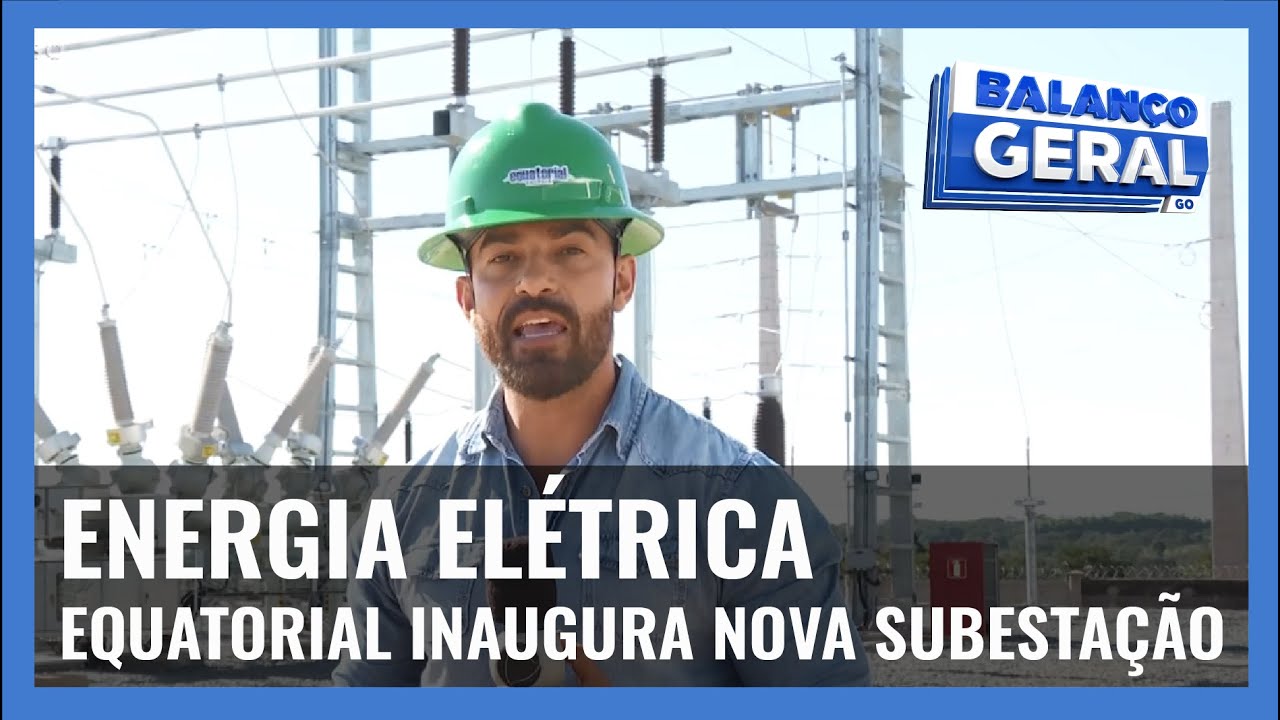 ENERGIA ELÉTRICA: EQUATORIAL INAUGURA NOVA SUBESTAÇÃO