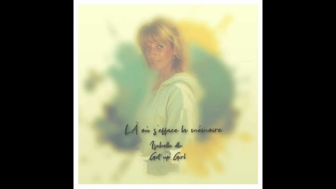 Là où s’efface la mémoire – Isabelle db (Get up Girl) - Dominique De Vangelis