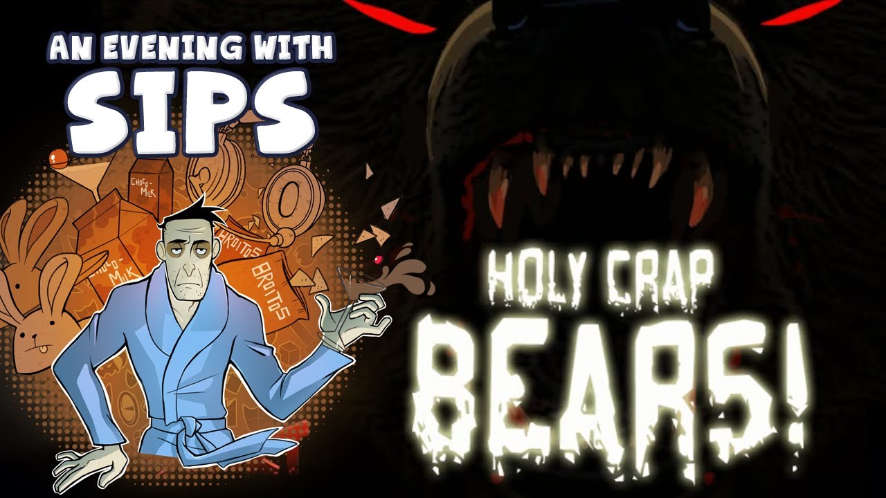 An Evening With Sips - Holy Crap, Bears!