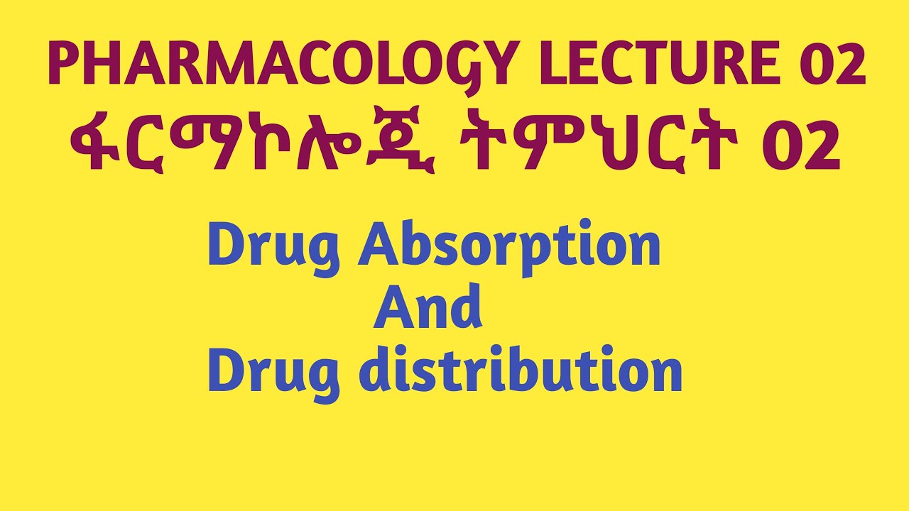 [Vid. 2] PHARMACOLOGY LECTURE 02/ ፋርማኮሎጂ ትምህርት 02