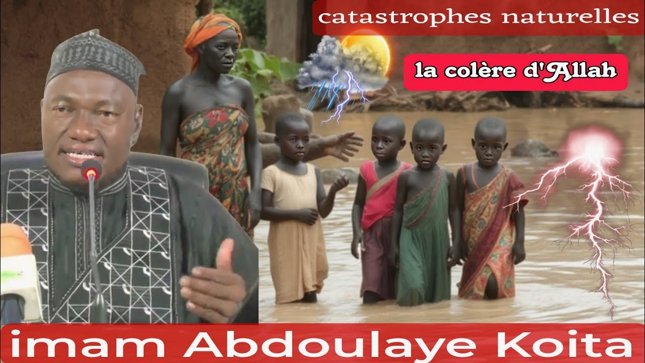 imam Abdoulaye Koïta sur la colère de Allah les catastrophes naturelles, revoyons nos comportements