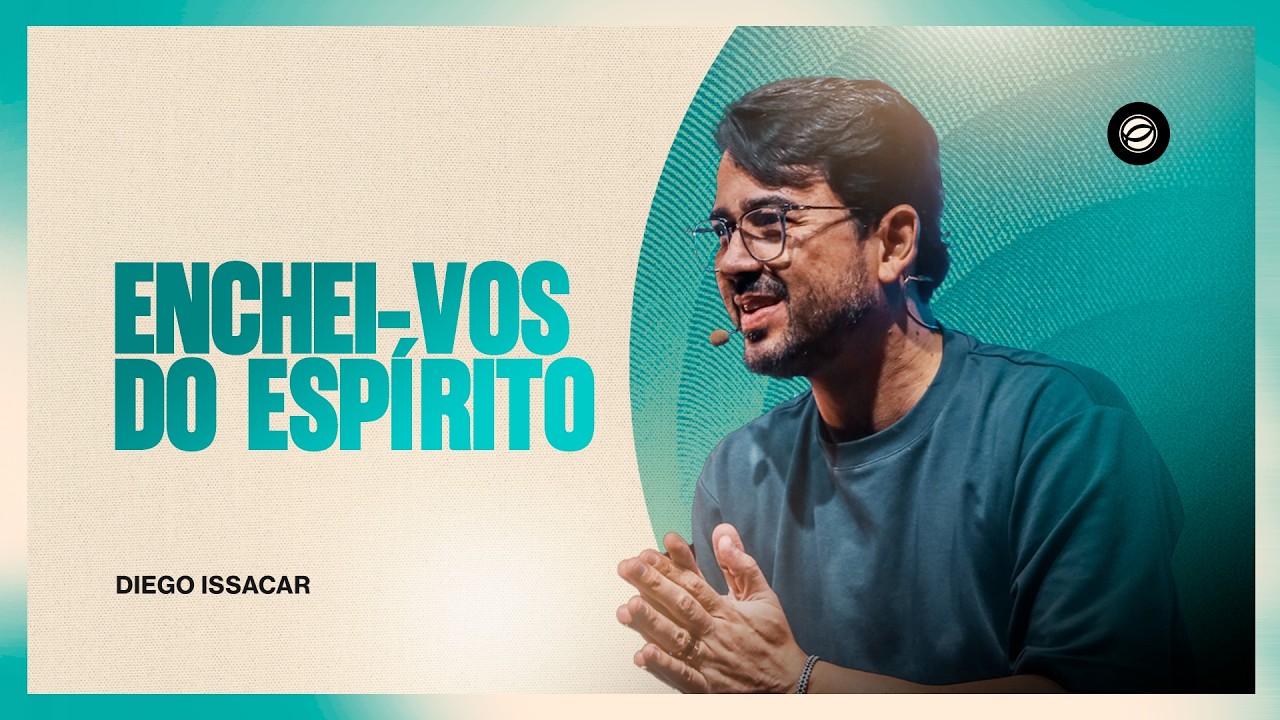 ENCHEI-VOS DO ESPÍRITO | DIEGO ISSACAR