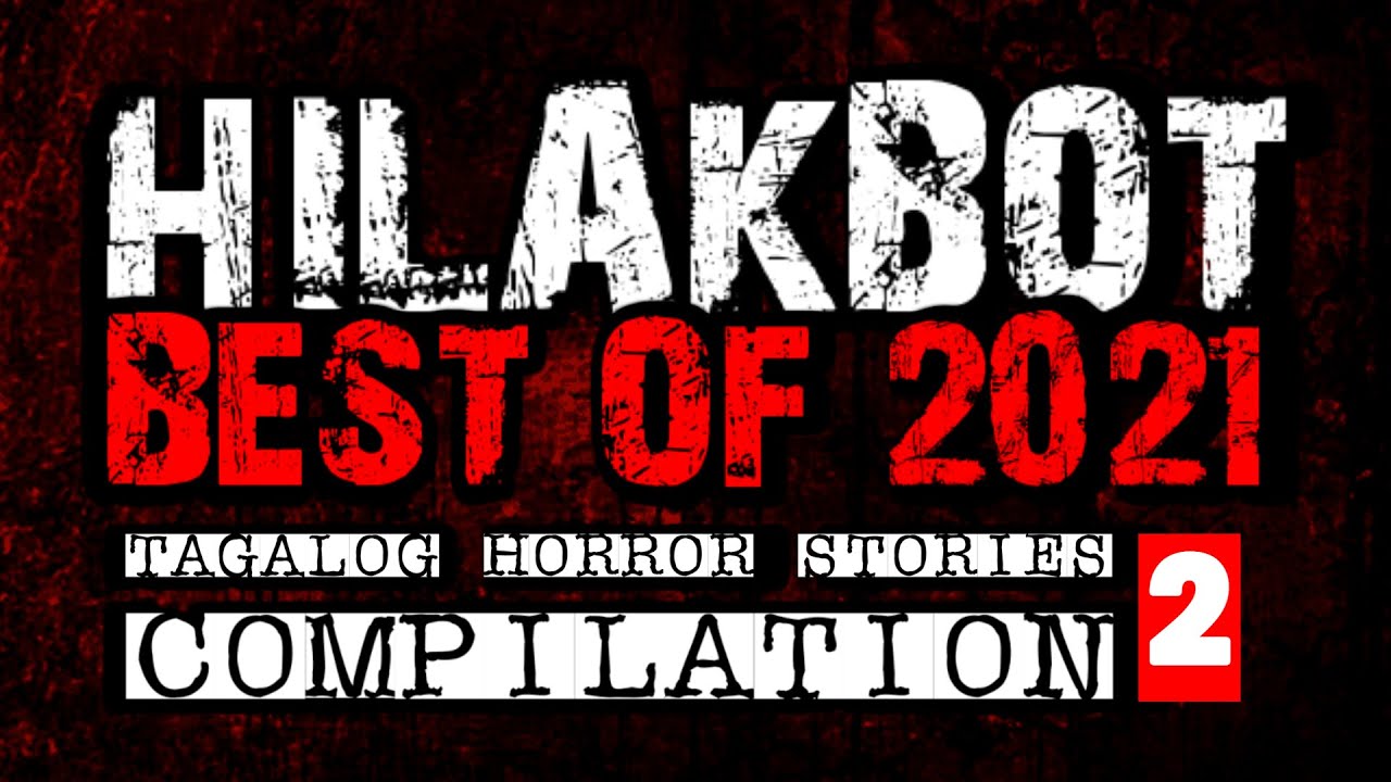 HILAKBOT BEST HORROR STORIES OF 2021 COMPILATION PART 2 | 4 Nonstop Tagalog Horror Stories
