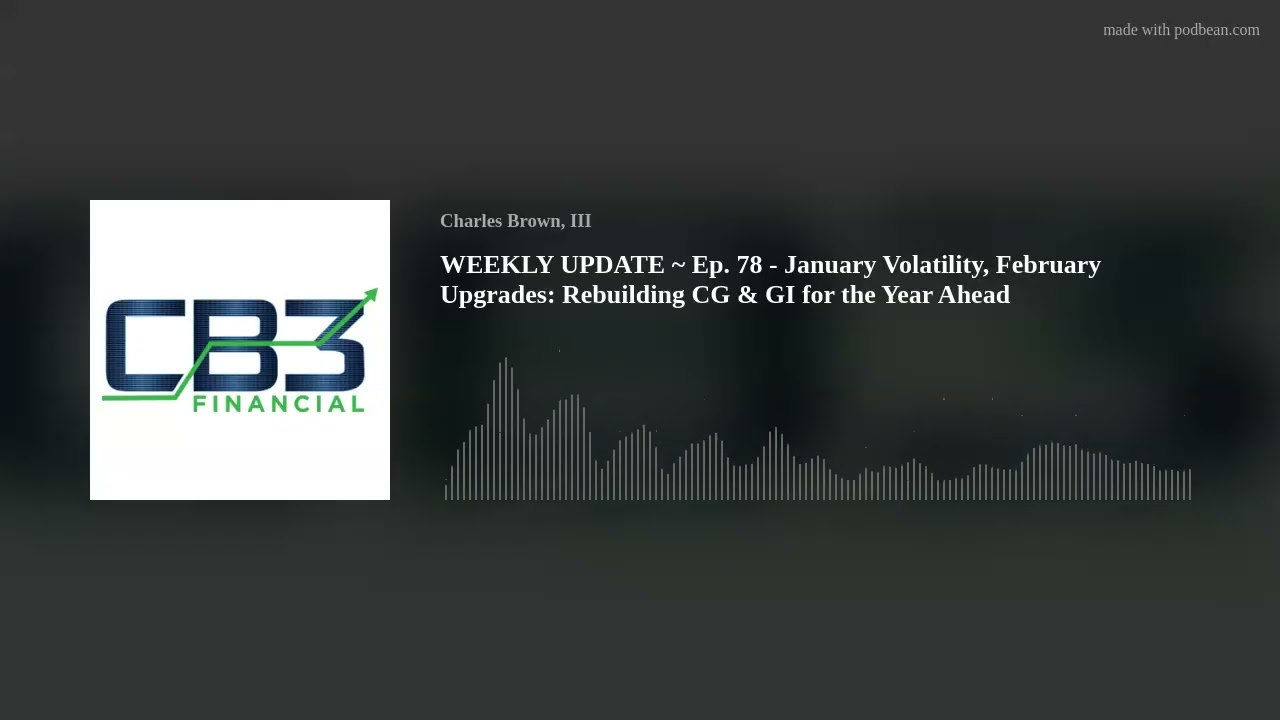WEEKLY UPDATE ~ Ep. 78 - January Volatility, February Upgrades: Rebuilding CG & GI for the Year Ahea