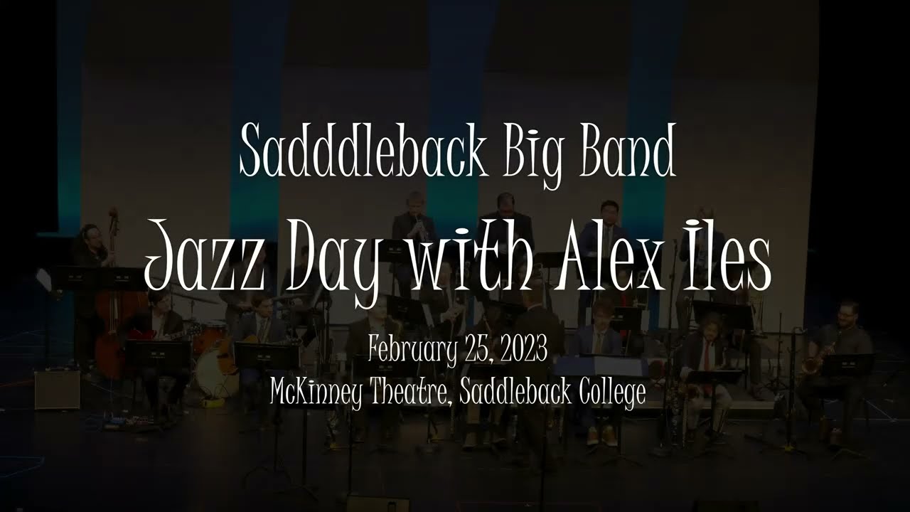 2023 Saddleback Big Band - Jazz Day with Alex Iles 2/25/23