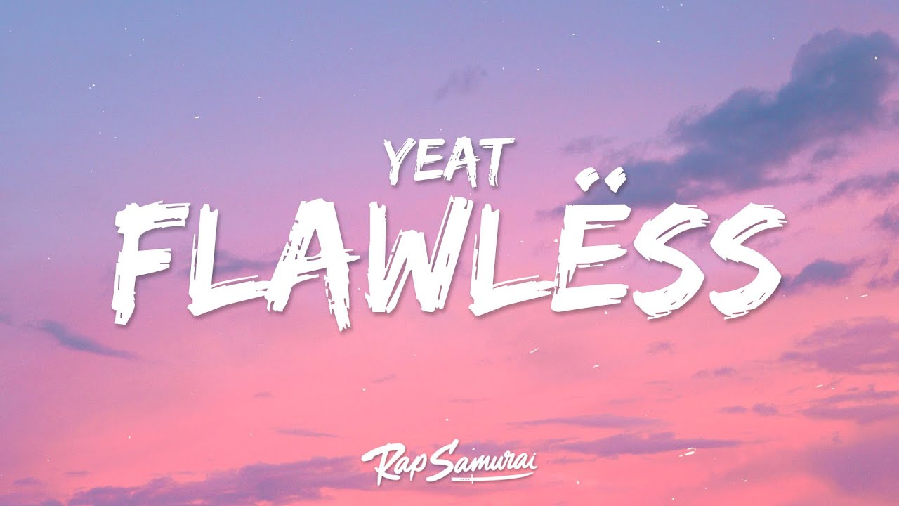 Yeat - Flawlëss (Lyrics) ft. Lil Uzi Vert