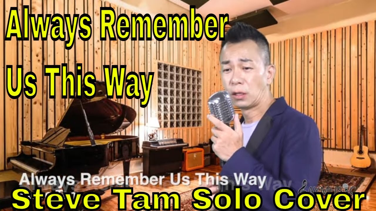 Always Remember Us This Way (Steve Tam Cover)
