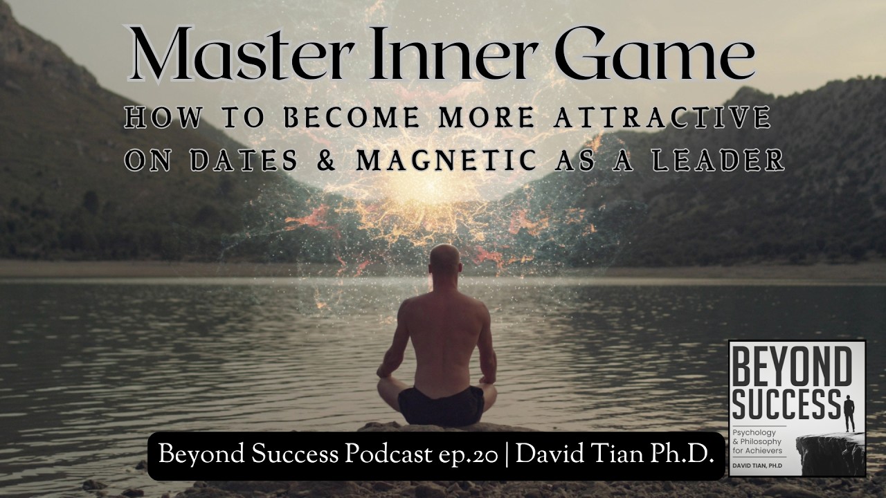 Master Inner Game: How to Become More Attractive on Dates & Magnetic as a Leader - 20 Beyond Success