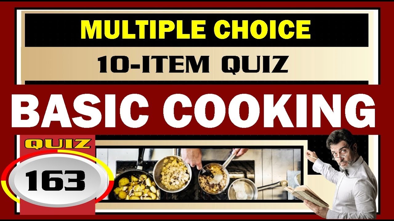 Quiz 163: BASIC COOKING QUIZ