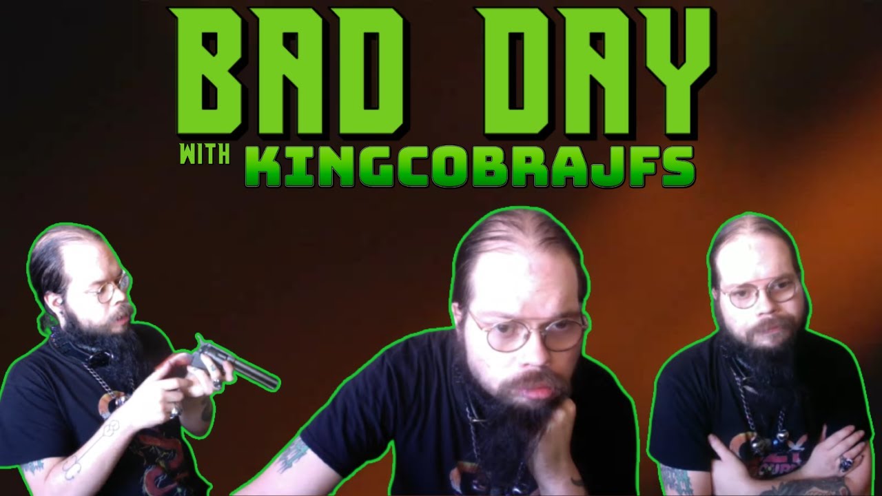 Bad Day with KingCobraJFS