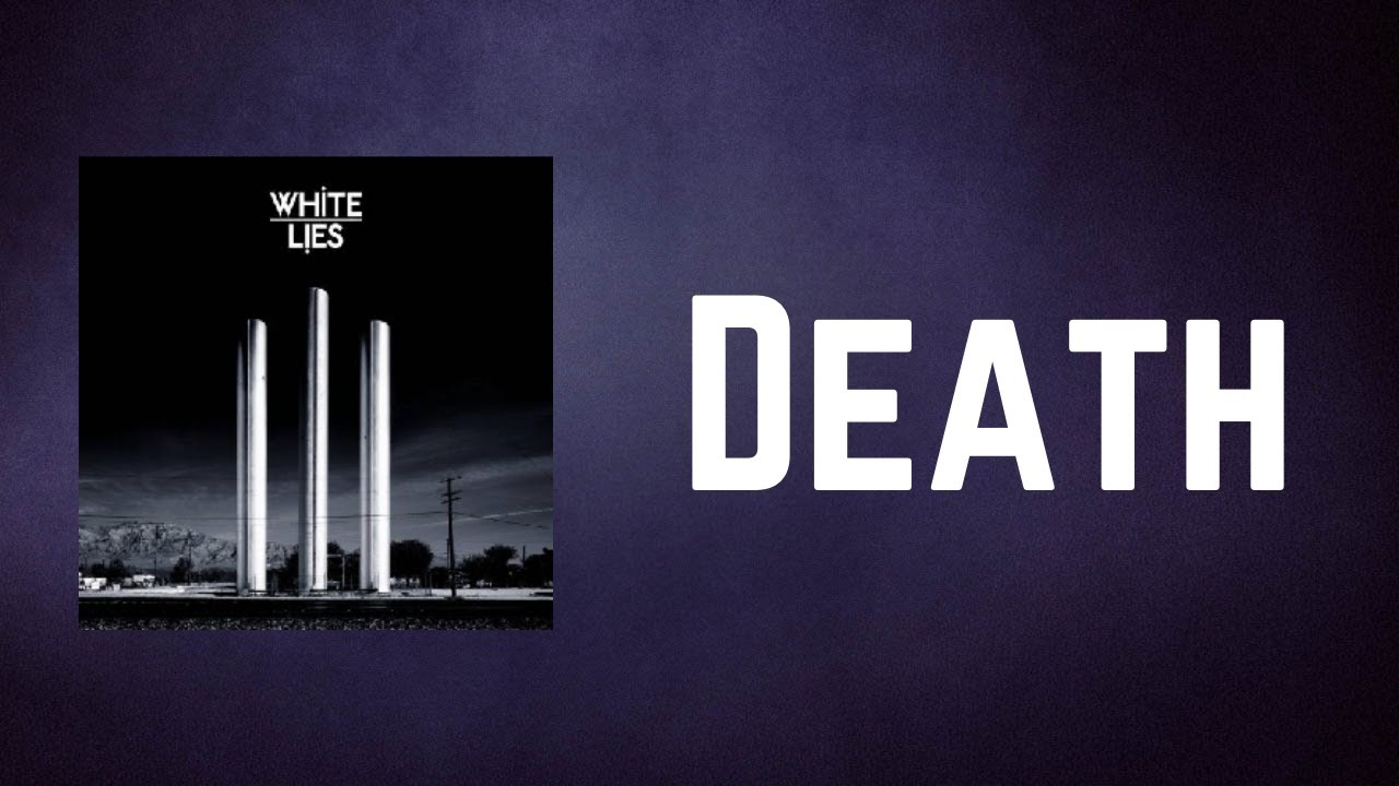 White Lies - Death (Lyrics)