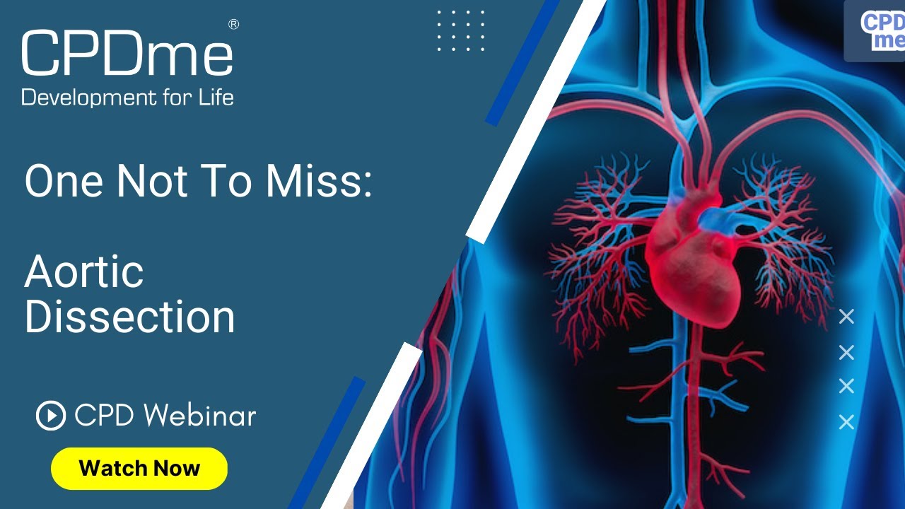 Aortic Dissection CPD Webinar - One not to miss - Presented by Matt Reed