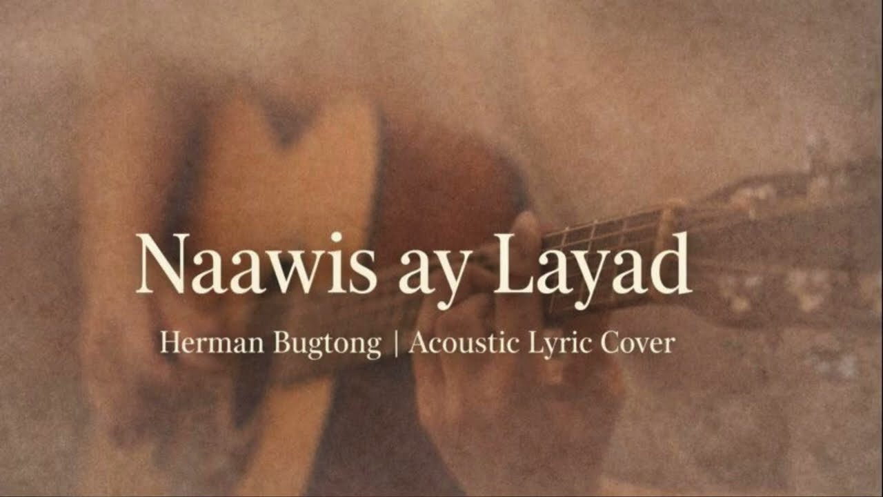 Naawis ay Layad – Herman Bugtong | Acoustic Lyric Cover