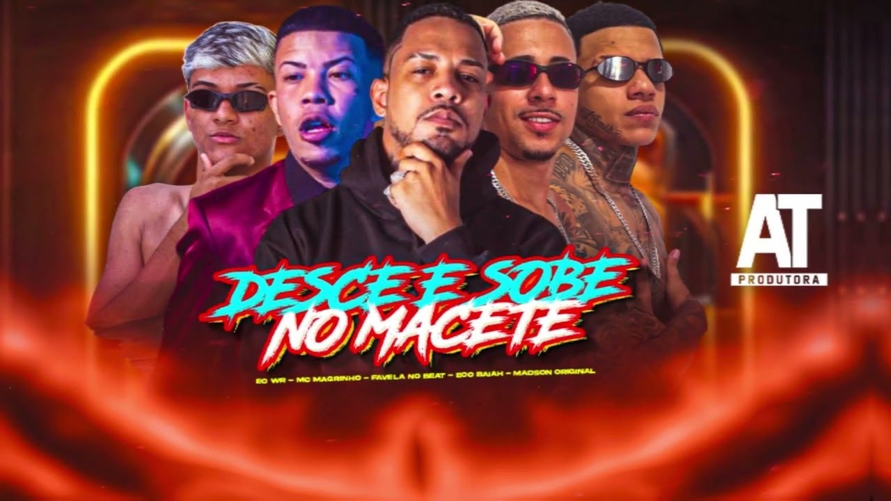 DESCE E SOBE NO MACETE - FAVELA NO BEAT, EOO BAIAH, MADSON ORIGINAL, EO WR, MC GW E MC MAGRINHO