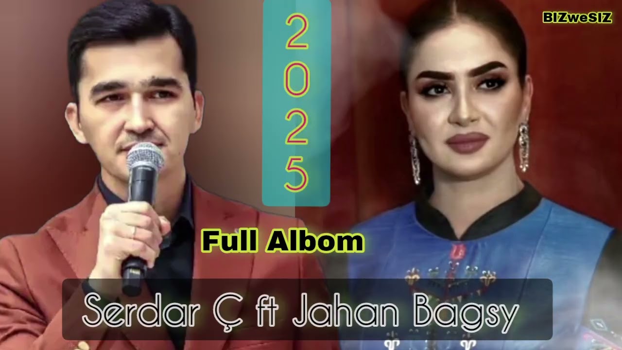 JAHAN BAGSY TAZE ALBOM  FT SERDAR ÇARYÝEW 2025