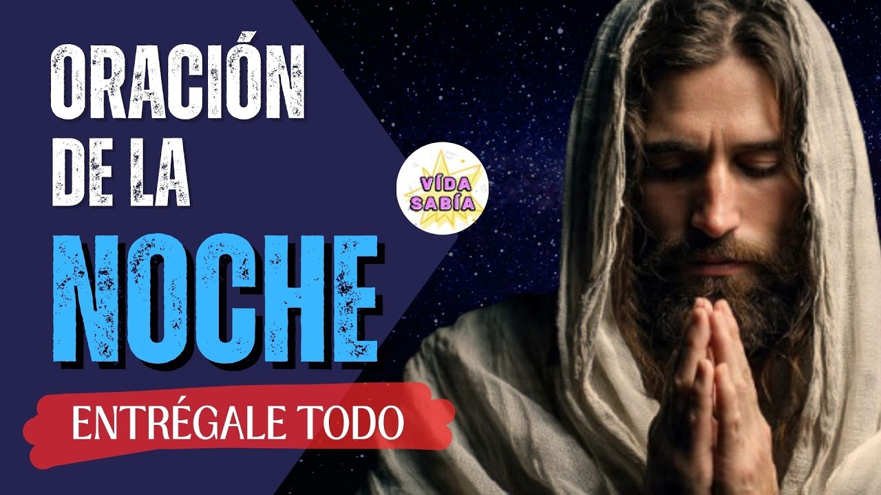 Oración de la Noche [ Deja TODO en manos de Dios ]
