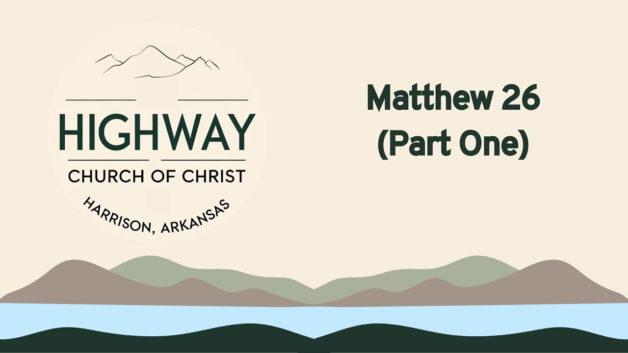 Matthew 26 (Part 1) | Highway Church of Christ