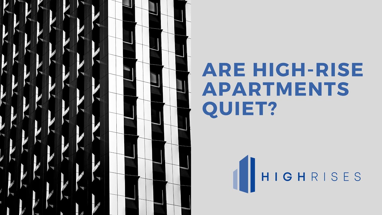 Are high rise apartments quiet?