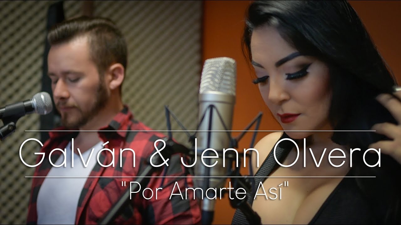Por Amarte Así - Galván ft. Jenn Olvera