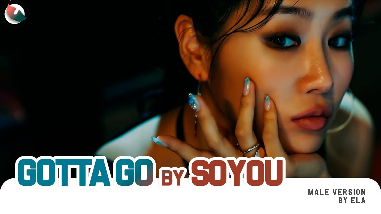 MALE VERSION | SOYOU - GOTTA GO