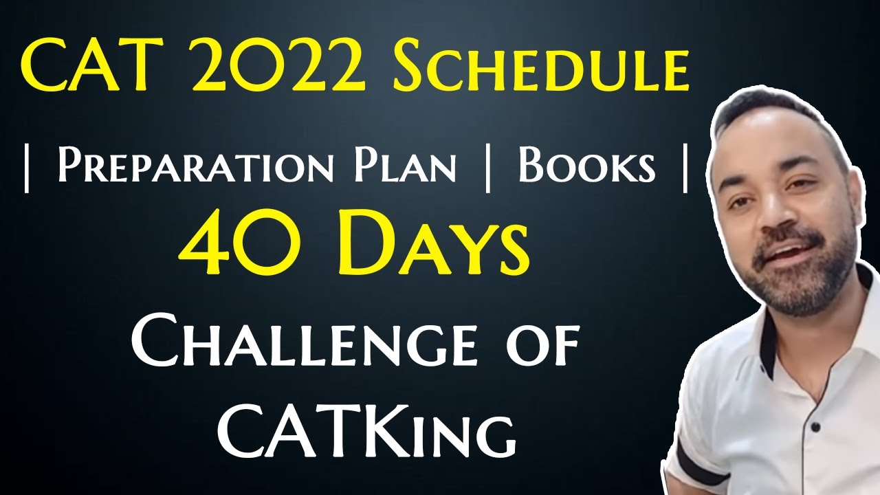 CAT 2022 Schedule | Preparation Plan | Books | 40 Days Challenge of CATKing