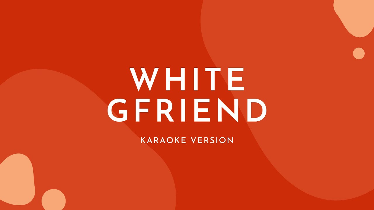 White - GFRIEND (Karaoke Version)