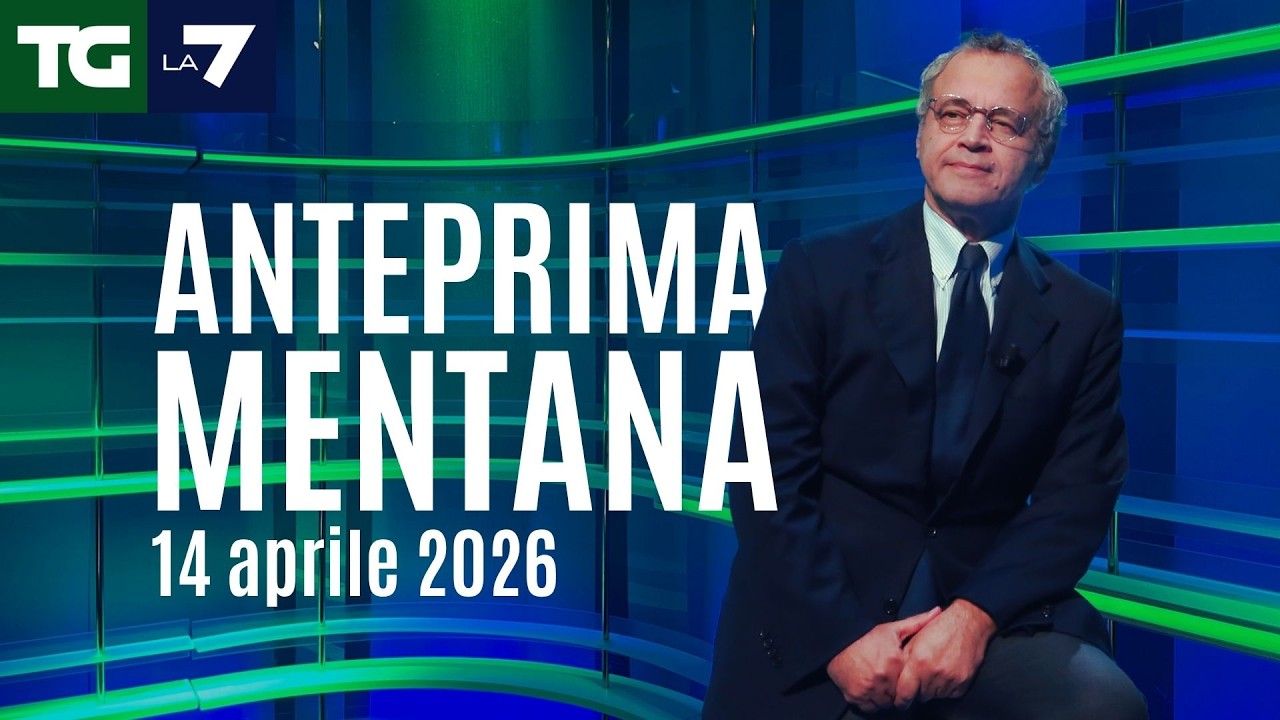 L'anteprima di Mentana del Tg La7 del 14 aprile 2026