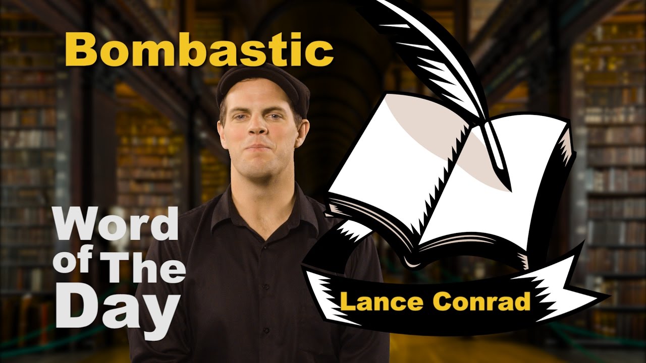 Bombastic - Word of the Day with Lance Conrad
