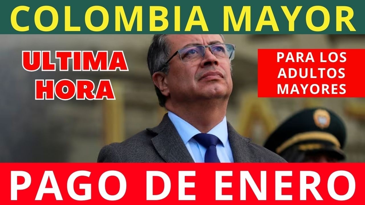 Informaci&oacute;n FECHAS DE PAGO ENERO: adulto mayor, consultar colombia mayor, colombia mayor pagos