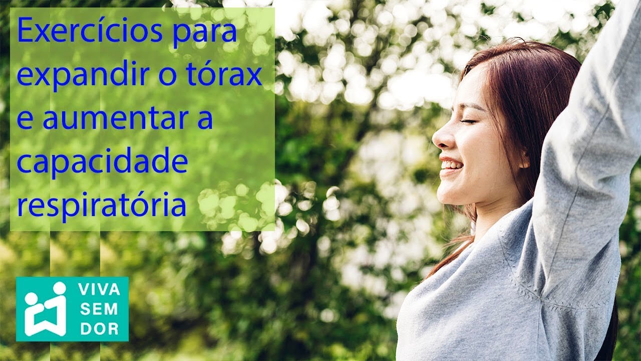 Exercícios para expandir o tórax e aumentar a capacidade respiratória.