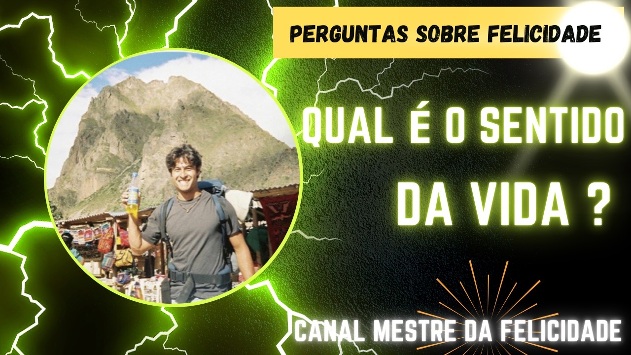 Pergunta 5: Qual é o SENTIDO DA VIDA ?
