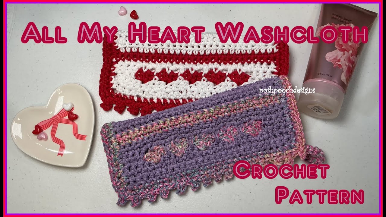 Learn To Crochet The All My Heart Washcloth Crochet Pattern