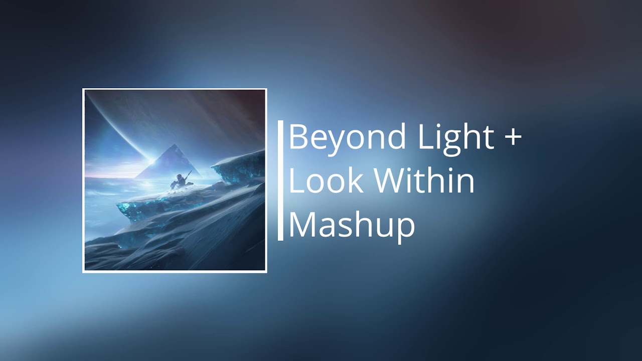 Beyond Light Main Theme + Look Within Mashup | Destiny 2: Beyond Light