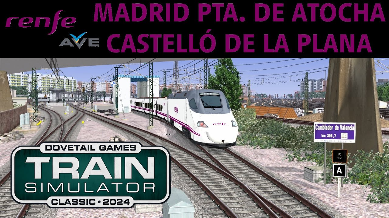 AVE Renfe Madrid Pta de Atocha - Castelló de la Plana // Train Simulator Classic
