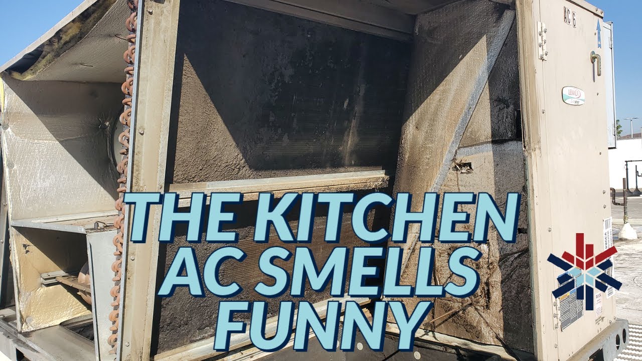 THE KITCHEN AC SMELLS FUNNY