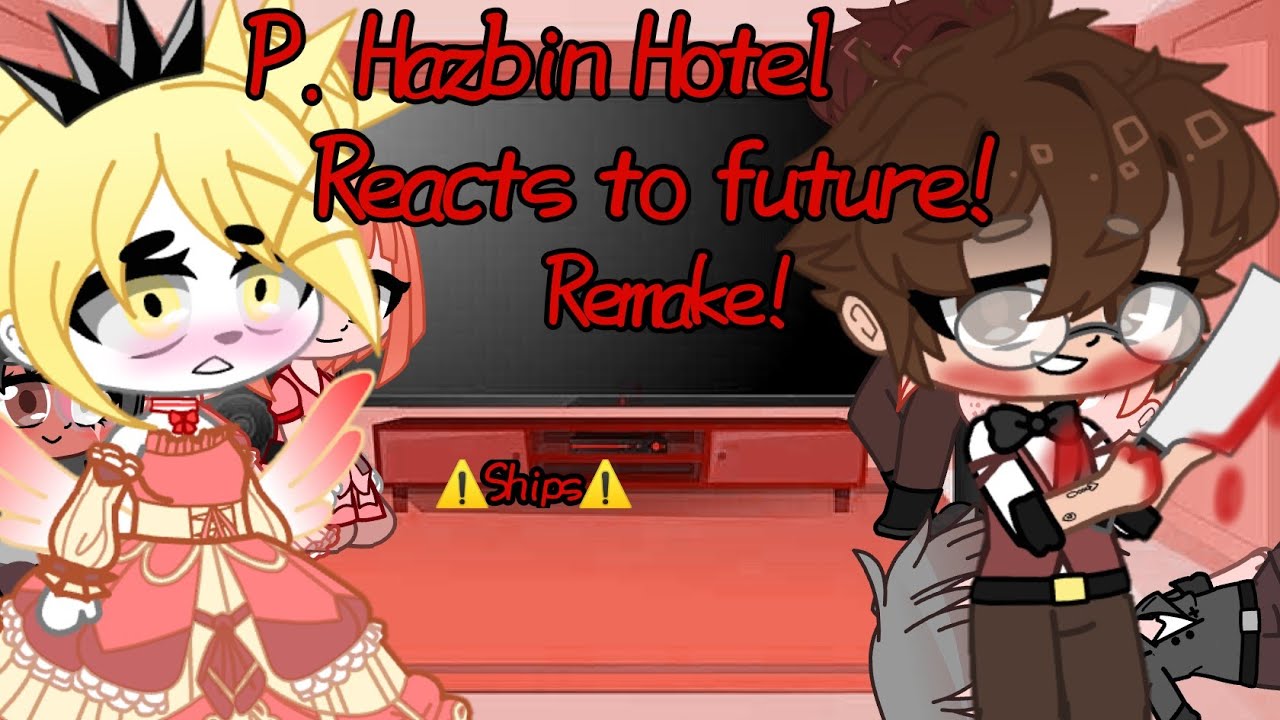 Past Hazbin Hotel Reacts to the Future😈\\ Remake// I'm alive🥲
