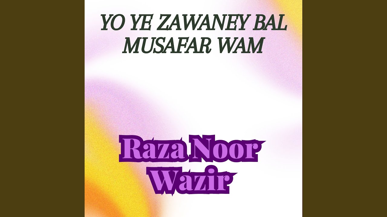 Yo Ye Zawaney Bal Musafar Wam