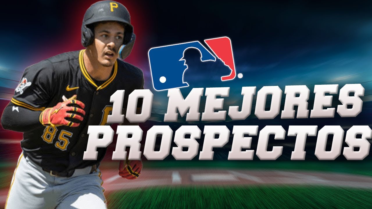 LOS 10 MEJORES PROSPECTOS DE MLB 2026