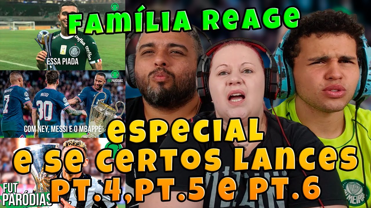 ESPECIAL E SE CERTOS LANCES TIVESSEM SIDO DIFERENTES PT. 4 PT.5 E PT.6 Paródia Ilusão| FAMÍLIA REAGE