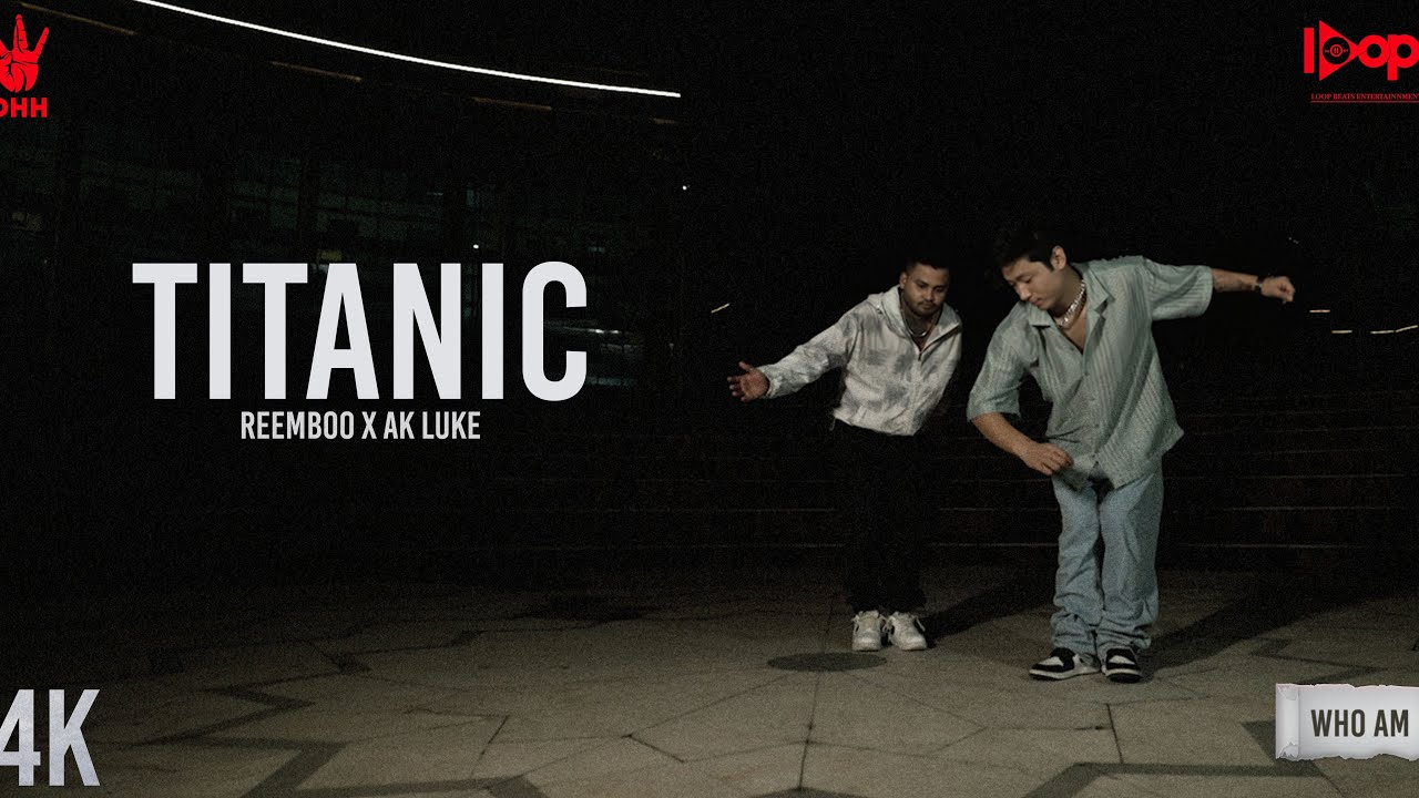 Titanic - Reemboo X Ak Luke | Official Music Video | Who Am i ? | DHH