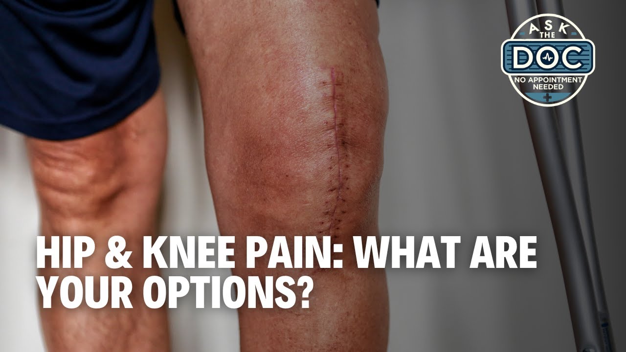 Moving Without Pain: What to Know About Hip & Knee Surgery | Ask The Doc