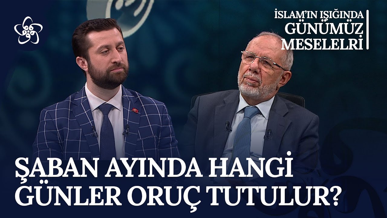 Şaban ayında hangi günler oruç tutmak faziletlidir? | İslam'ın Işığında Günümüz Meseleleri