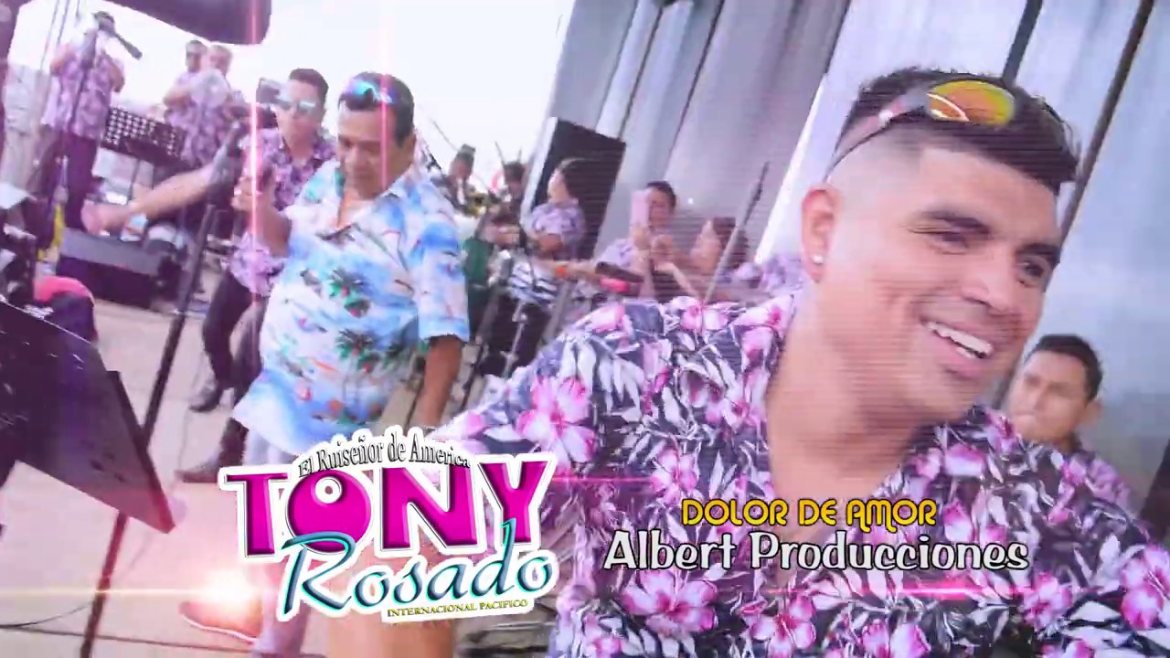 DOLOR DE AMOR - TONY ROSADO / EN VIVO HUANCHACO - TRUJILLO - ALBERT PRODUCCIONES