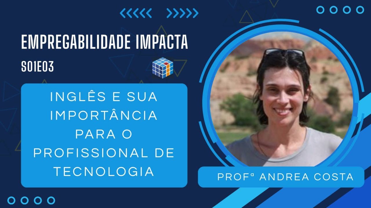 Inglês e sua importância para o profissional de tecnologia | Empregababilidade Impacta | S01 E03