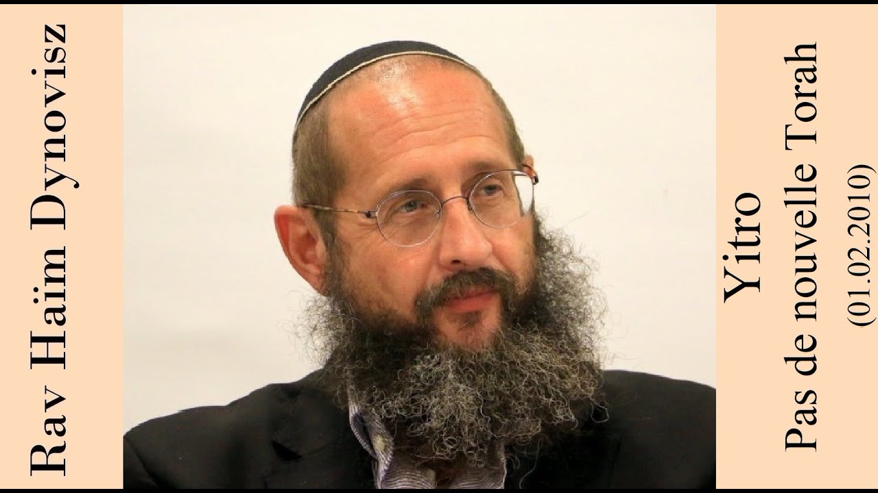 Rav 'Haïm Dynovisz - 17 Yitro - Pas de nouvelle Torah
