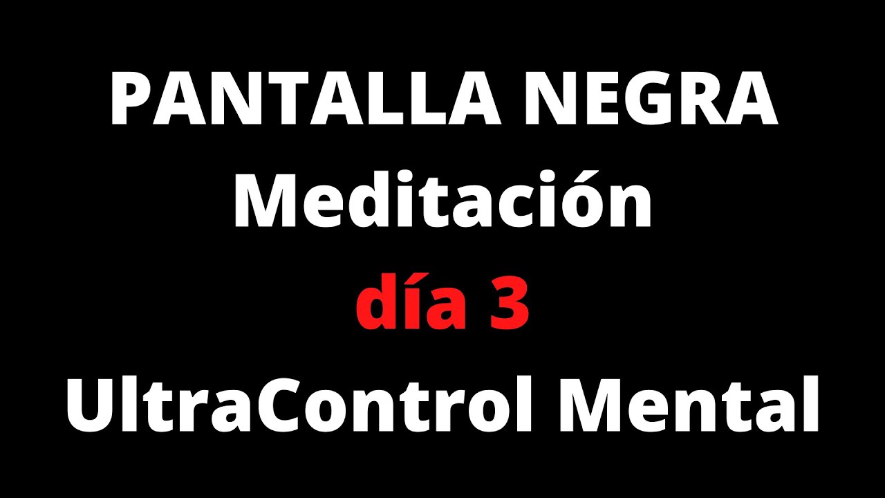 🖥️ Meditación guiada PANTALLA NEGRA día 3 Curso UltraControl Mental MÉTODO SILVA