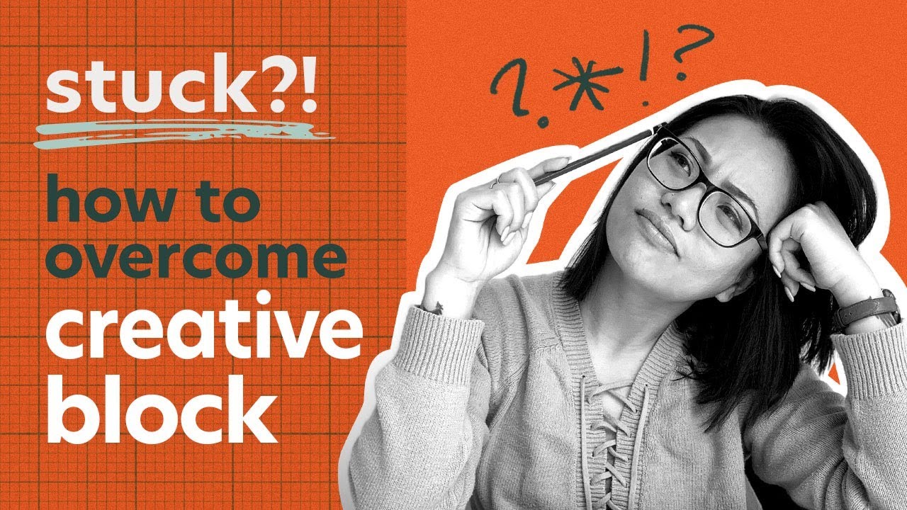Getting Unstuck: How To Overcome Your Creative Block