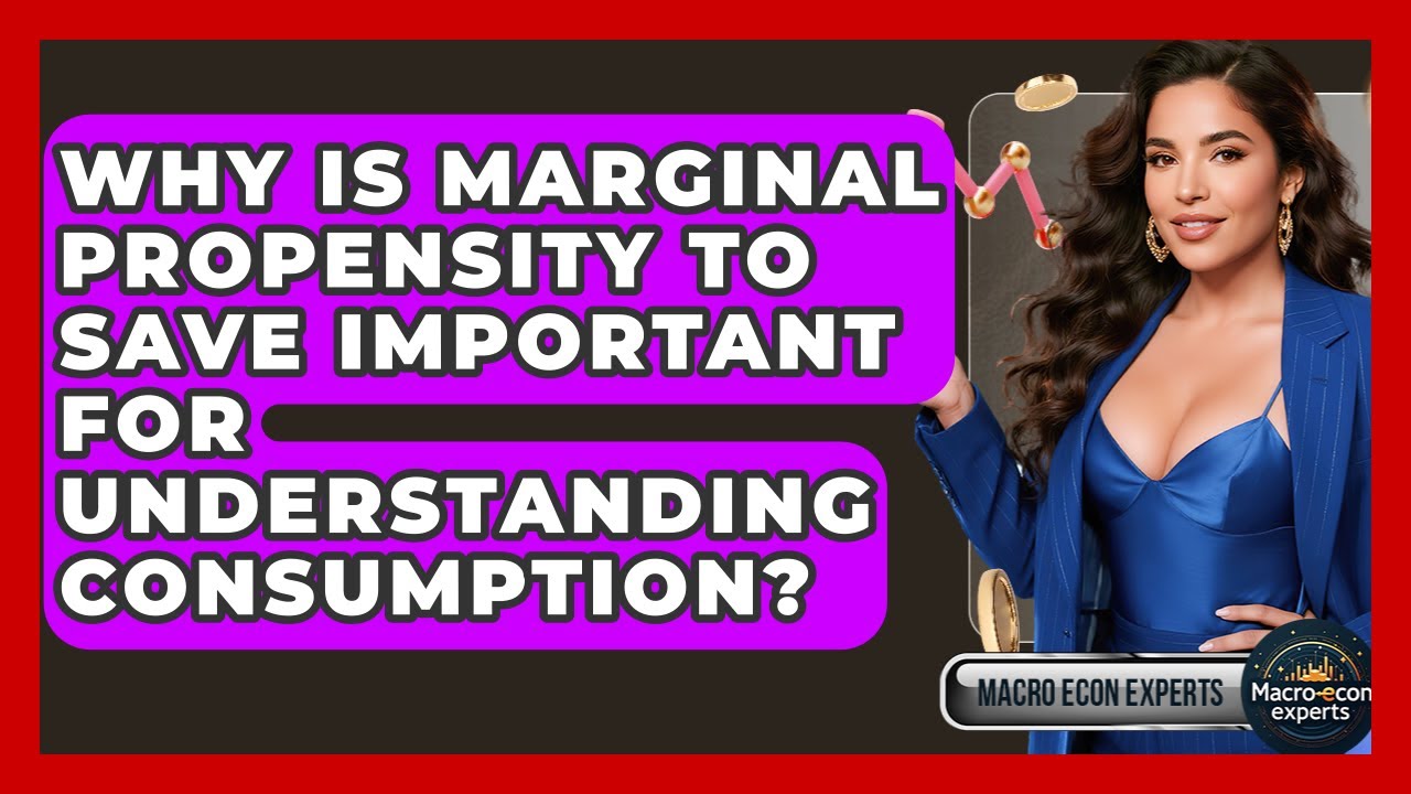Why Is Marginal Propensity To Save Important For Understanding Consumption? - Macroecon Experts