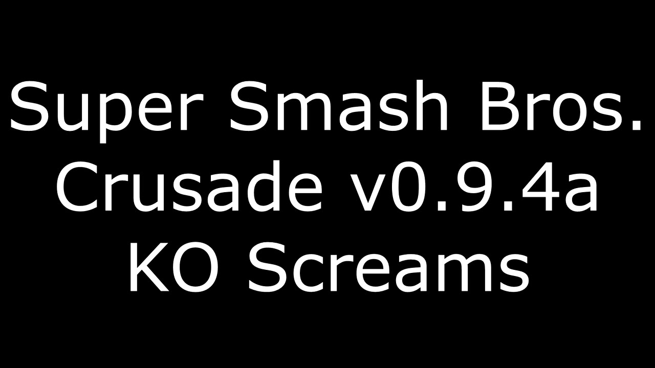 Super Smash Bros. Crusade v0.9.4a KO Screams